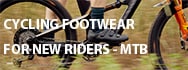 CYCLING FOOTWEAR FOR NEW RIDERS - MTB